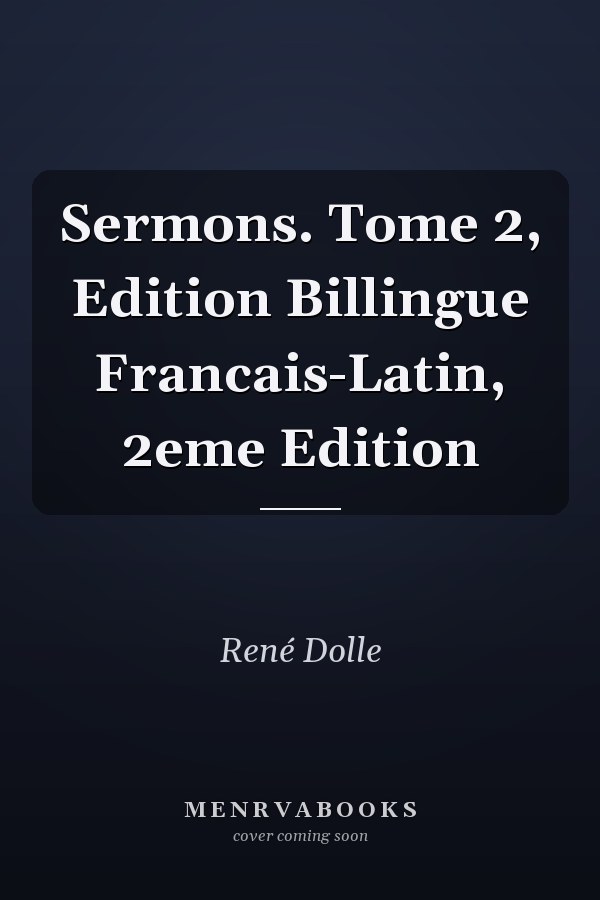 Sermons. Tome 2, Edition Billingue Francais-Latin, 2eme Edition
