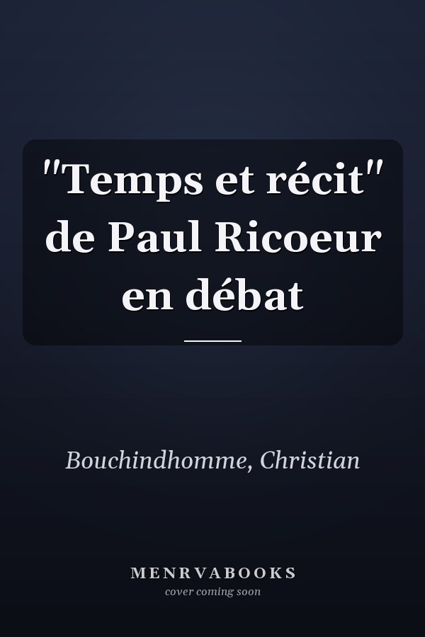 "Temps et récit" de Paul Ricoeur en débat