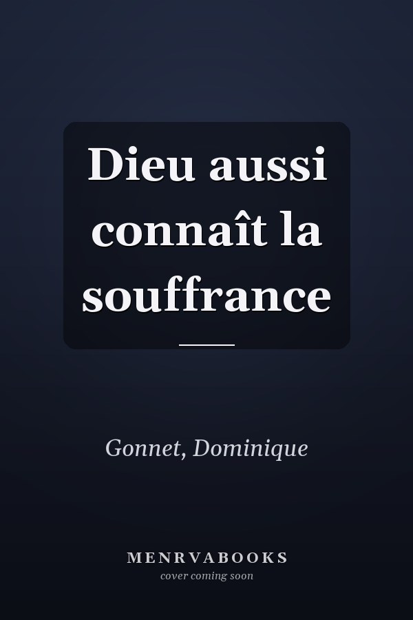 Dieu aussi connaît la souffrance