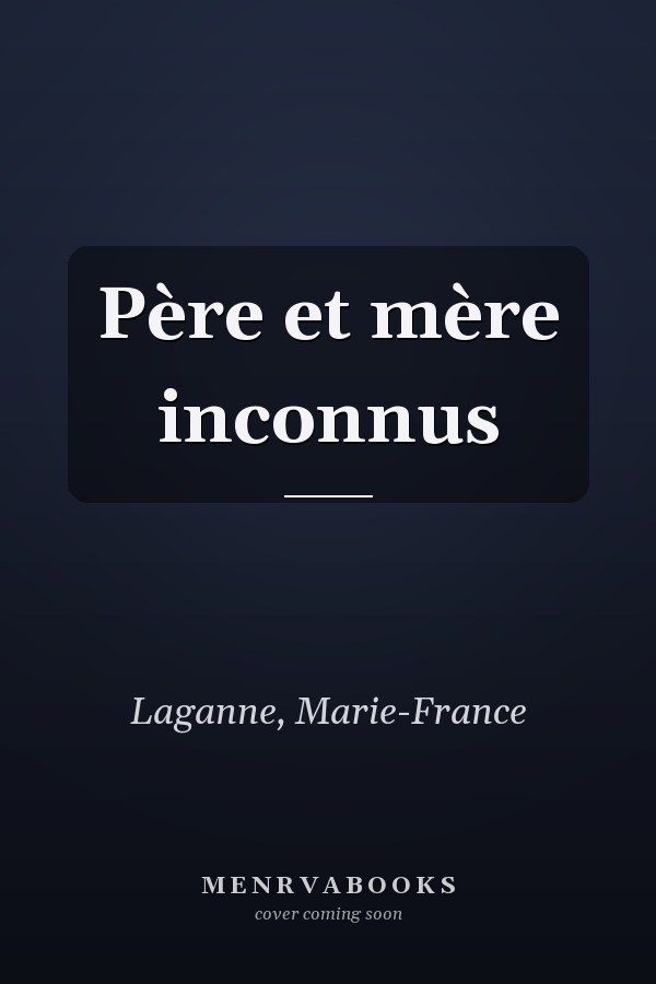 Père et mère inconnus