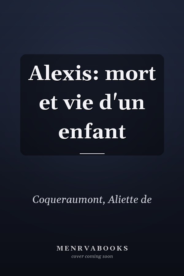 Alexis: mort et vie d'un enfant