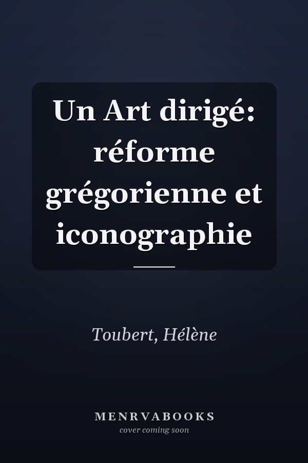 Un Art dirigé: réforme grégorienne et iconographie