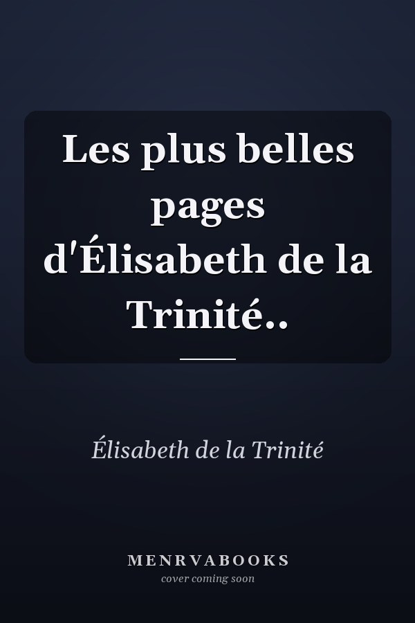 Les plus belles pages d'Élisabeth de la Trinité..