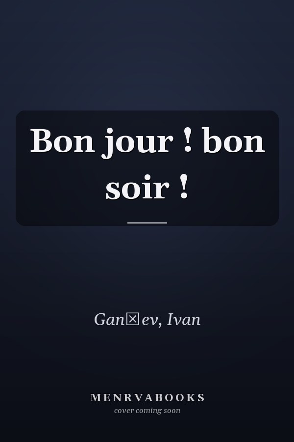 Bon jour ! bon soir !