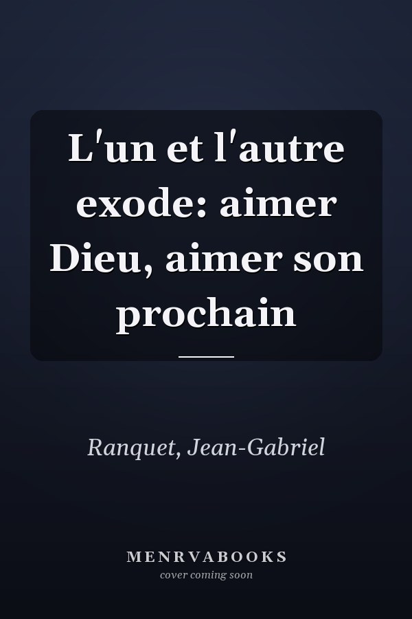 L'un et l'autre exode: aimer Dieu, aimer son prochain
