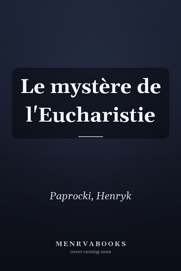 Le mystère de l'Eucharistie