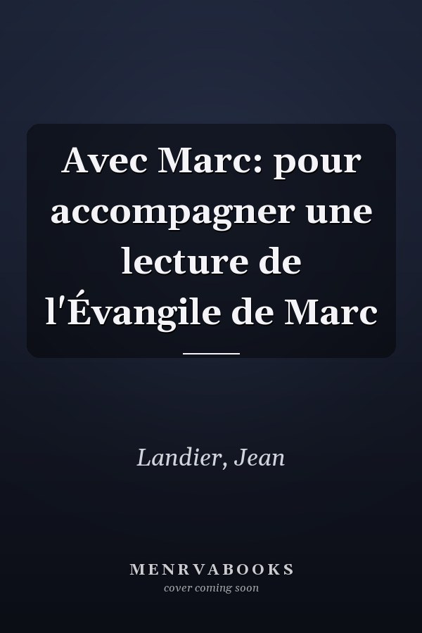 Avec Marc: pour accompagner une lecture de l'Évangile de Marc