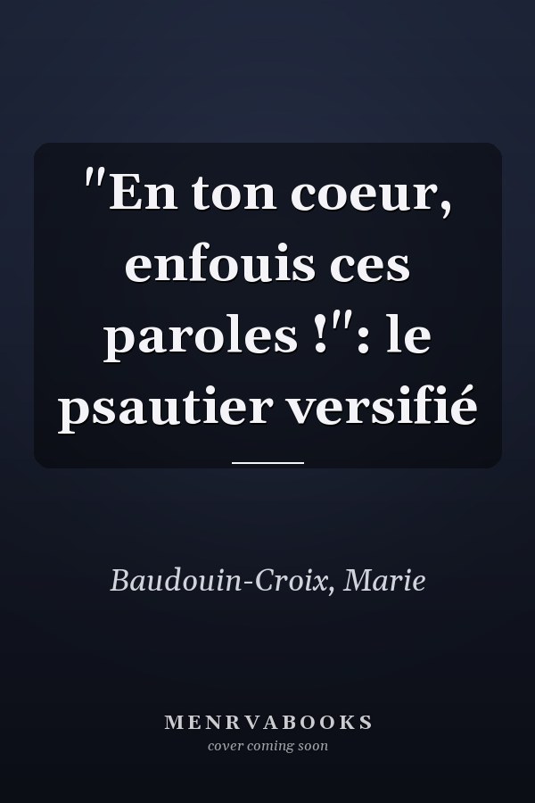"En ton coeur, enfouis ces paroles !": le psautier versifié