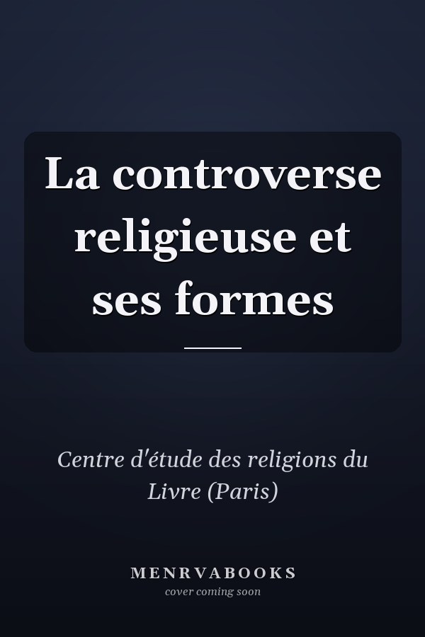 La controverse religieuse et ses formes