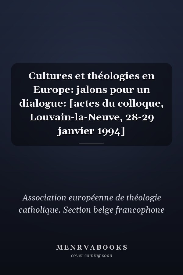 Cultures et théologies en Europe: jalons pour un dialogue: [actes du colloque, Louvain-la-Neuve, 28-29 janvier 1994]