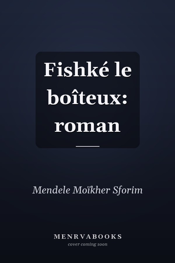 Fishké le boîteux: roman