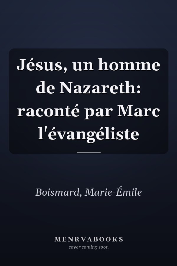 Jésus, un homme de Nazareth: raconté par Marc l'évangéliste