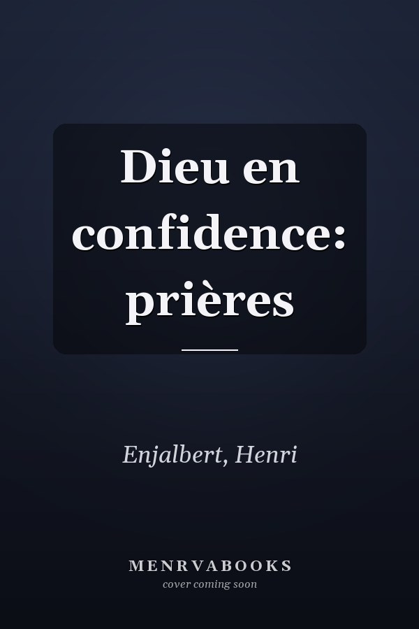 Dieu en confidence: prières
