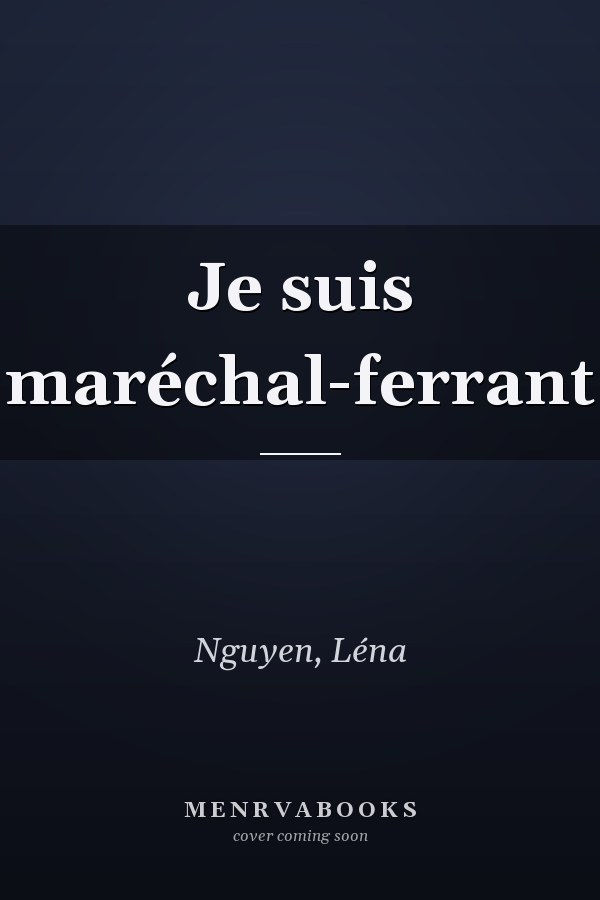 Je suis maréchal-ferrant