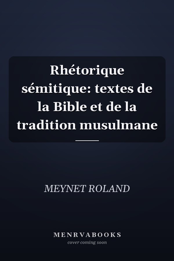 Rhétorique sémitique: textes de la Bible et de la tradition musulmane