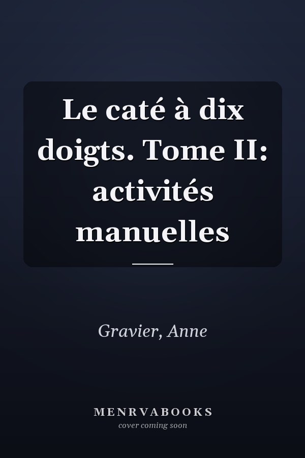 Le caté à dix doigts. Tome II: activités manuelles