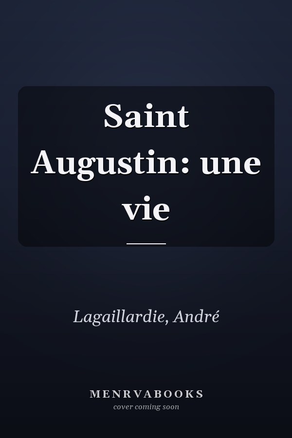 Saint Augustin: une vie