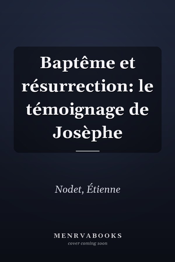 Baptême et résurrection: le témoignage de Josèphe