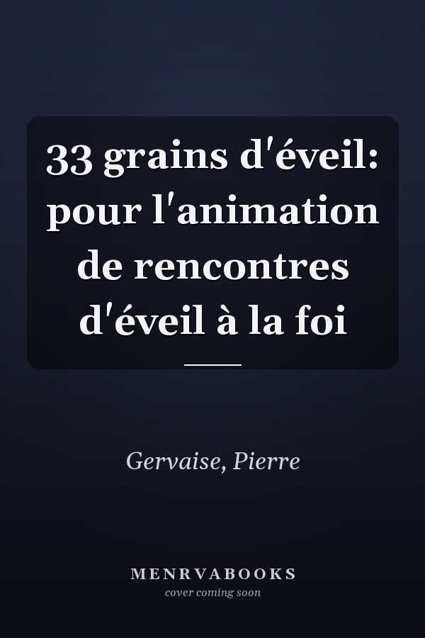 33 grains d'éveil: pour l'animation de rencontres d'éveil à la foi