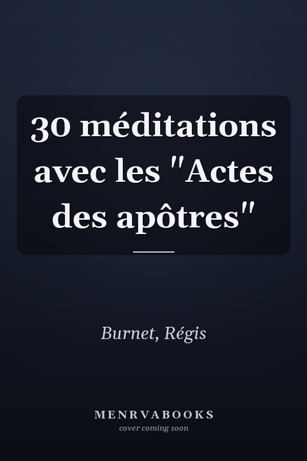 30 méditations avec les "Actes des apôtres"