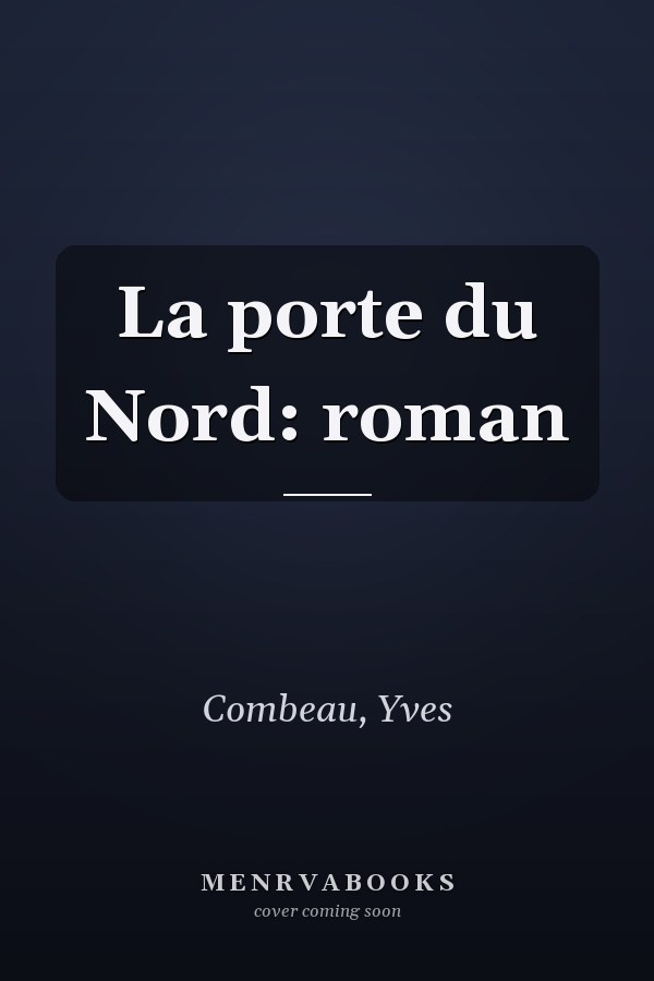 La porte du Nord: roman