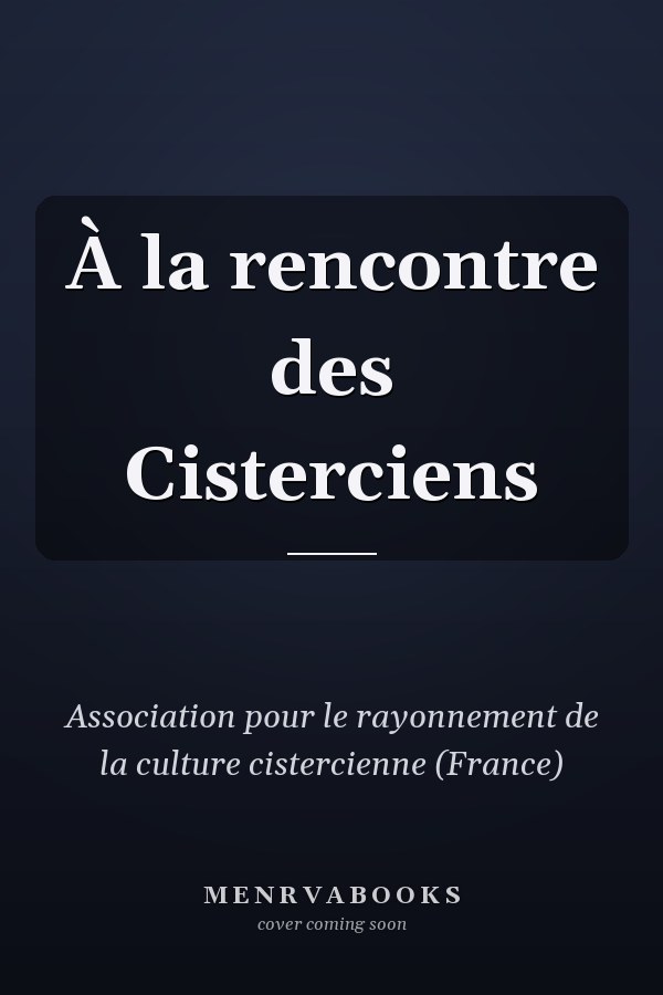 À la rencontre des Cisterciens