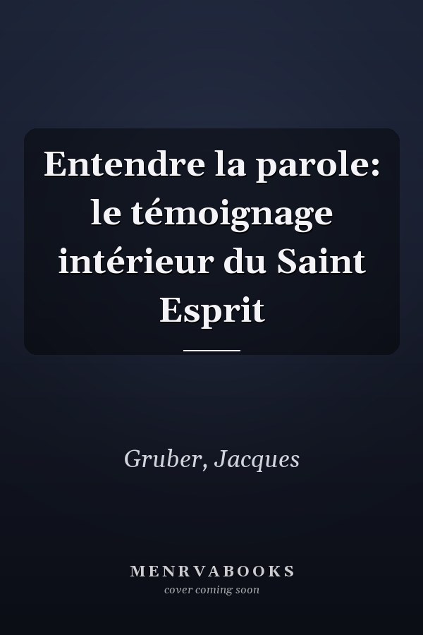 Entendre la parole: le témoignage intérieur du Saint Esprit
