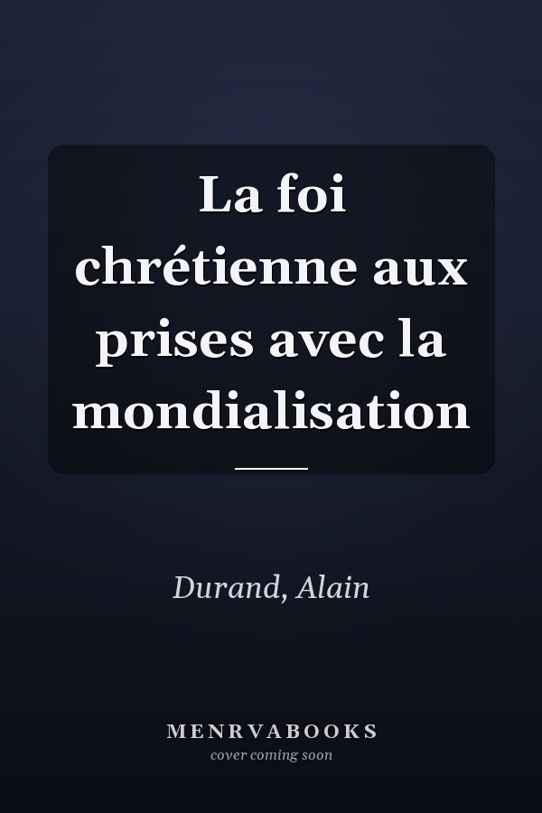 La foi chrétienne aux prises avec la mondialisation