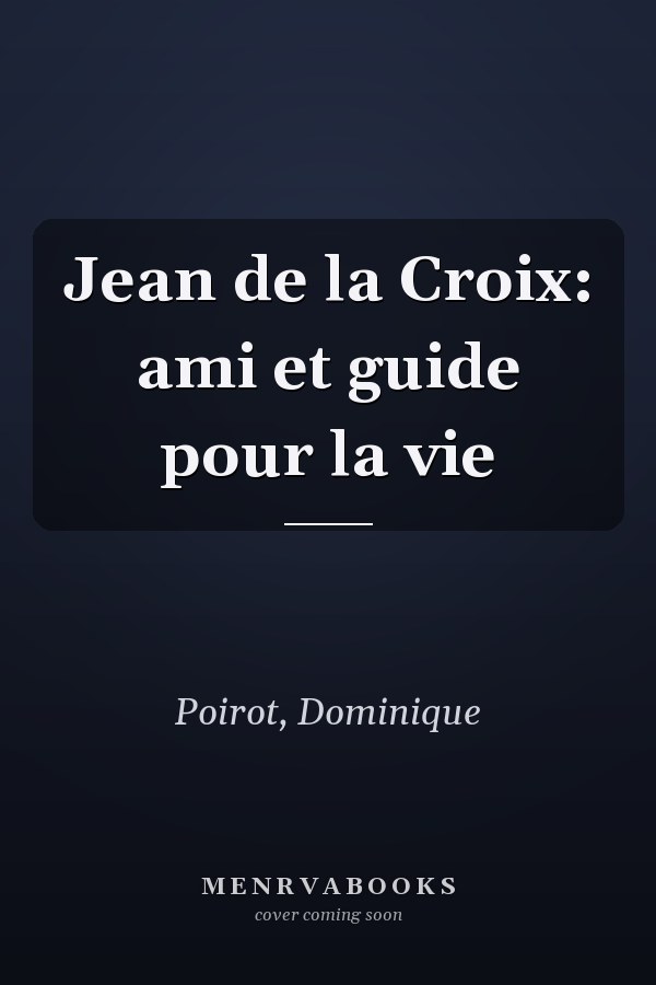 Jean de la Croix: ami et guide pour la vie