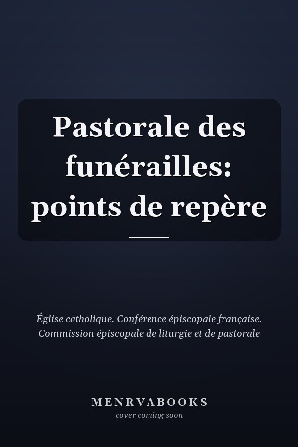 Pastorale des funérailles: points de repère