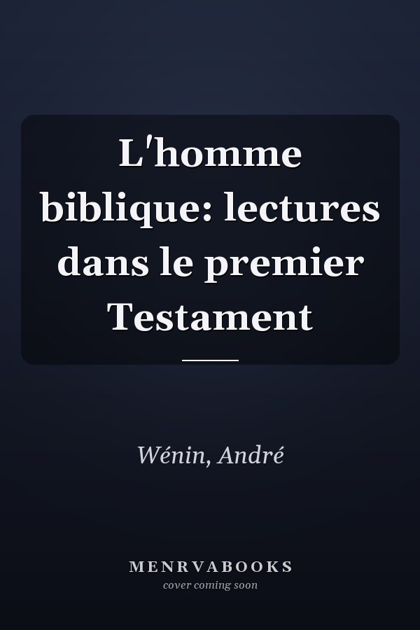L'homme biblique: lectures dans le premier Testament
