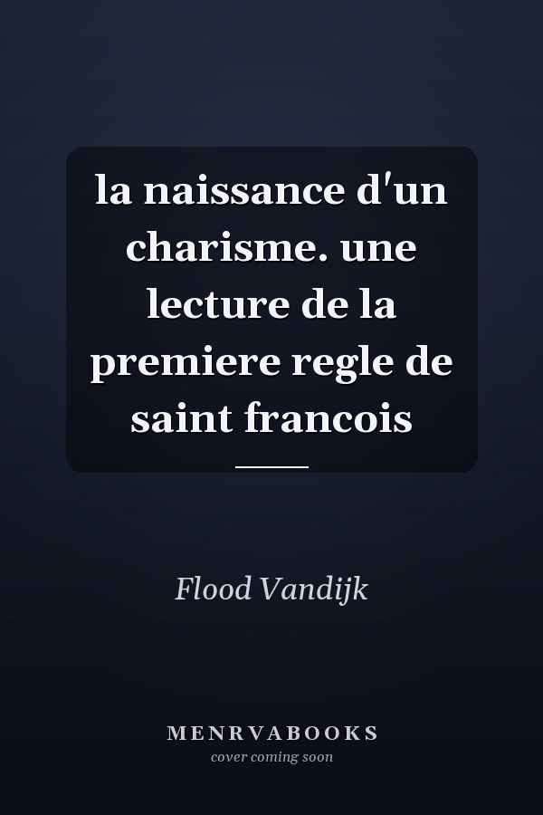 la naissance d'un charisme. une lecture de la premiere regle de saint francois