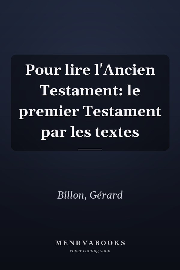 Pour lire l'Ancien Testament: le premier Testament par les textes