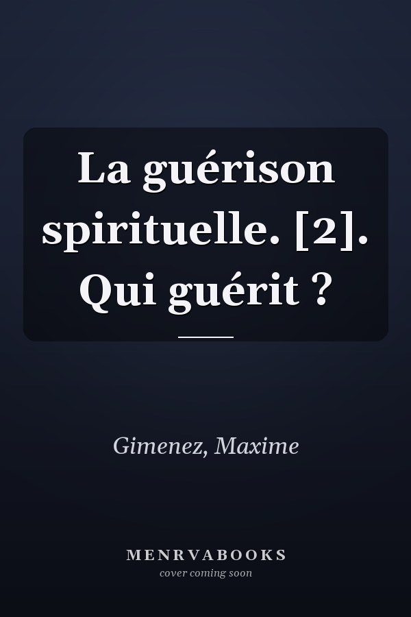 La guérison spirituelle. [2]. Qui guérit ?