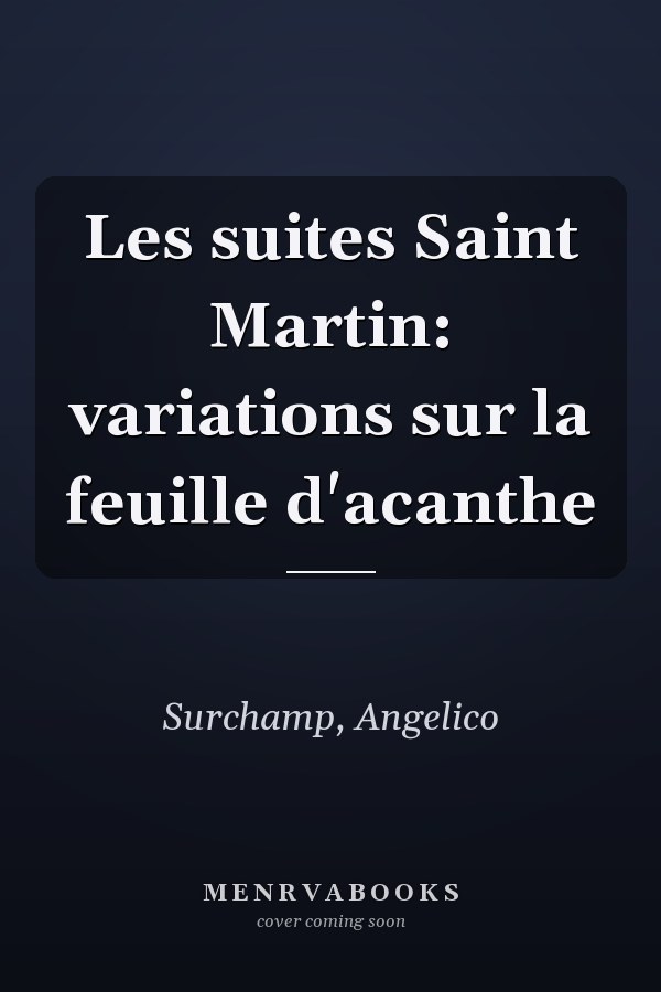 Les suites Saint Martin: variations sur la feuille d'acanthe