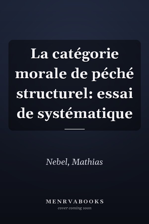 La catégorie morale de péché structurel: essai de systématique