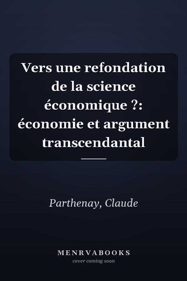 Vers une refondation de la science économique ?: économie et argument transcendantal