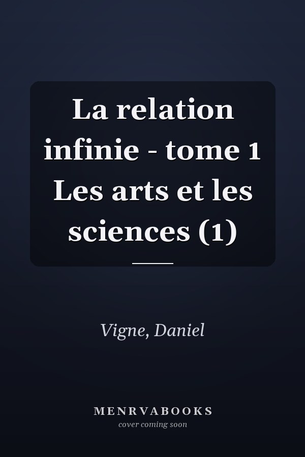 La relation infinie - tome 1 Les arts et les sciences (1)