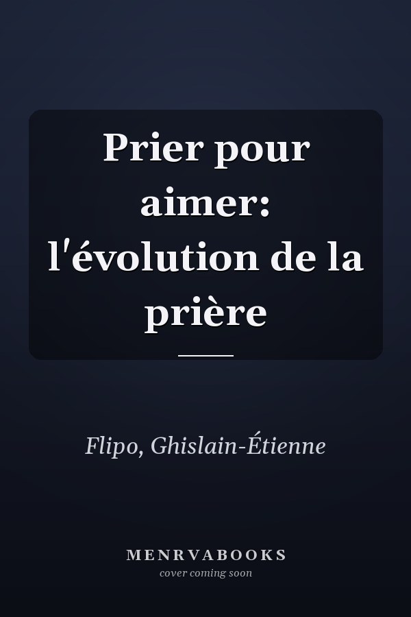 Prier pour aimer: l'évolution de la prière
