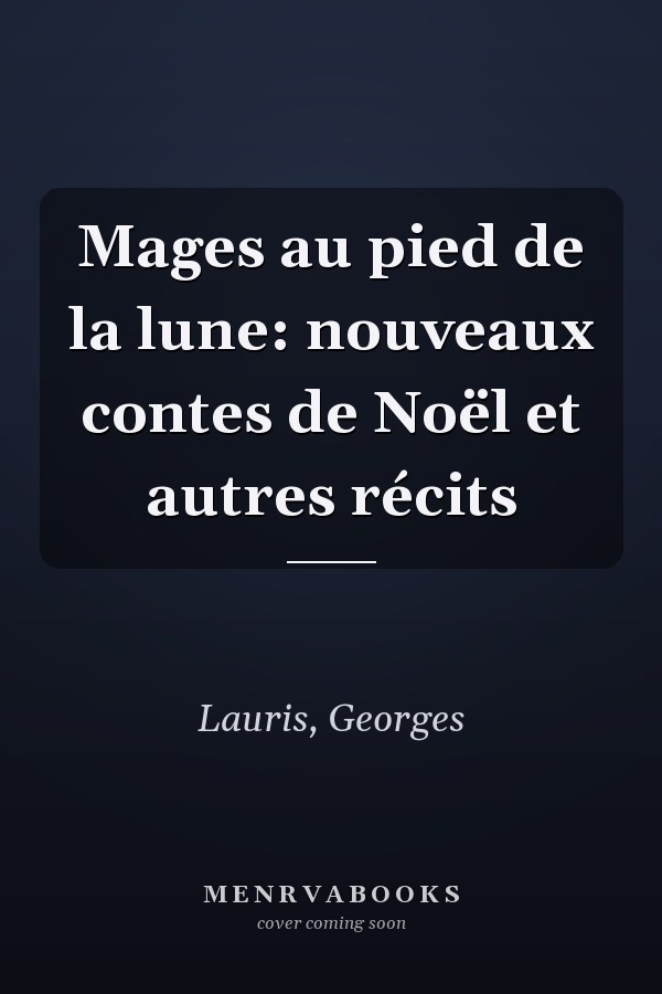 Mages au pied de la lune: nouveaux contes de Noël et autres récits
