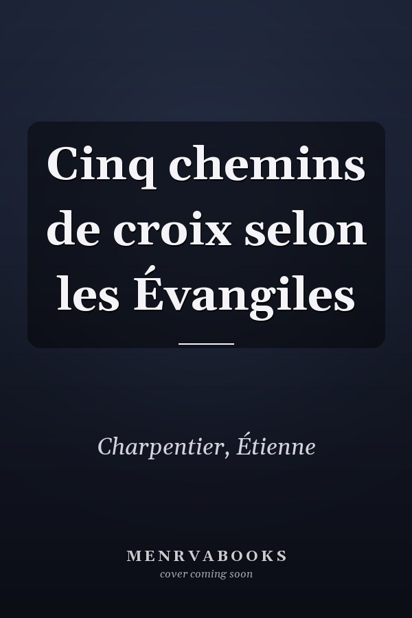 Cinq chemins de croix selon les Évangiles