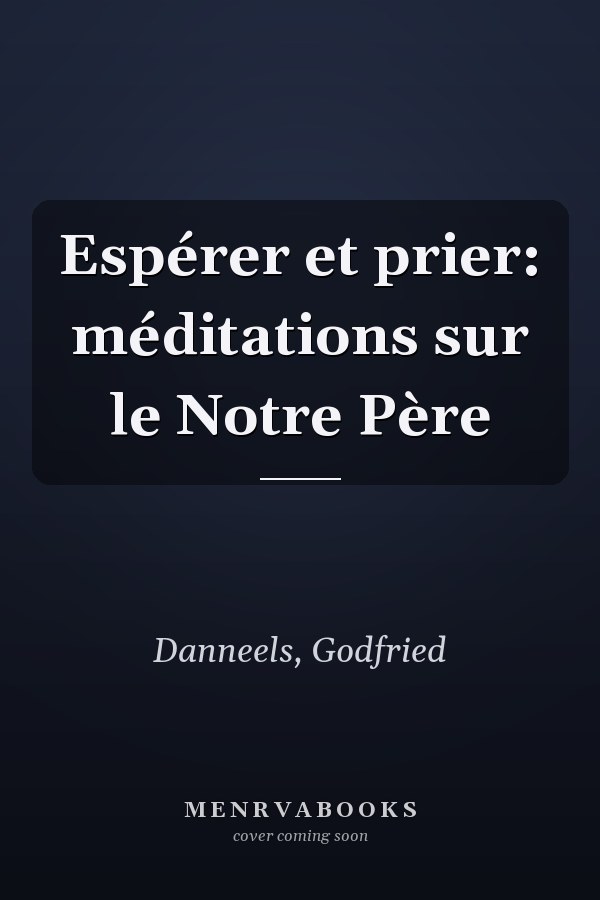 Espérer et prier: méditations sur le Notre Père