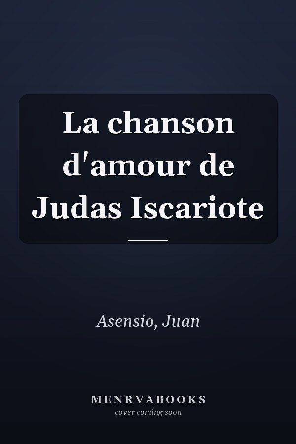 La chanson d'amour de Judas Iscariote