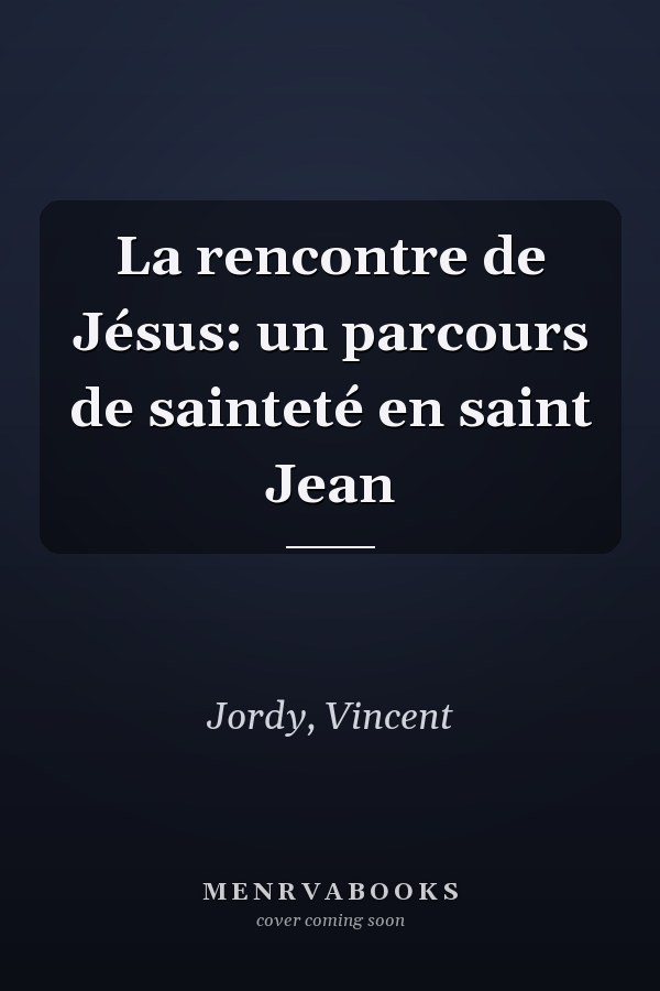 La rencontre de Jésus: un parcours de sainteté en saint Jean