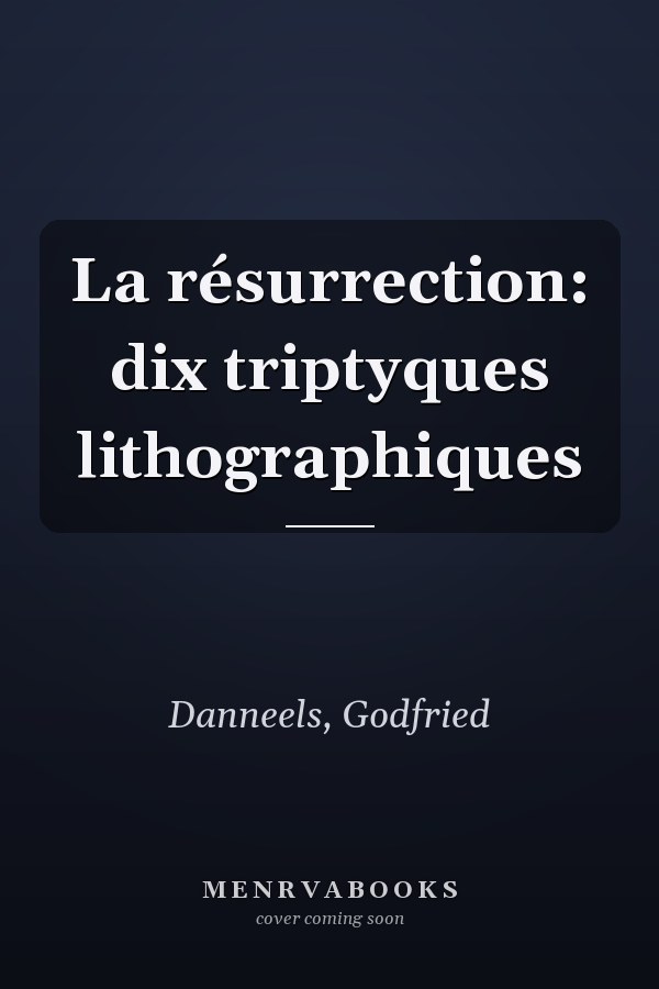 La résurrection: dix triptyques lithographiques