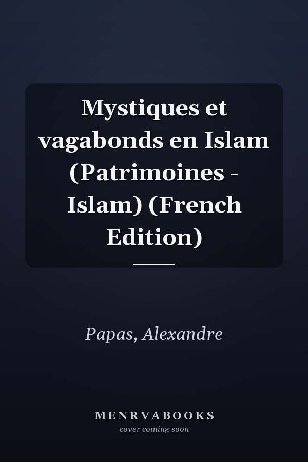 Mystiques et vagabonds en Islam (Patrimoines - Islam) (French Edition)