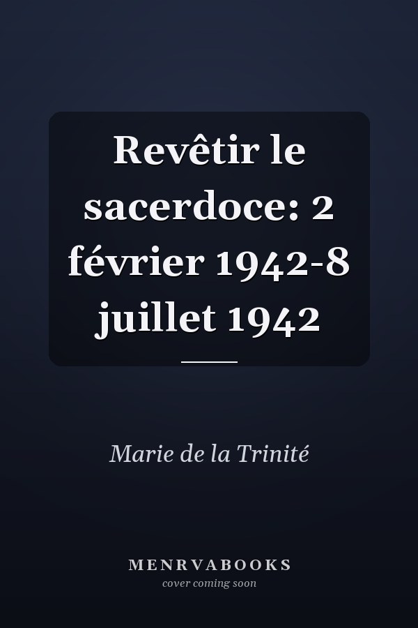 Revêtir le sacerdoce: 2 février 1942-8 juillet 1942