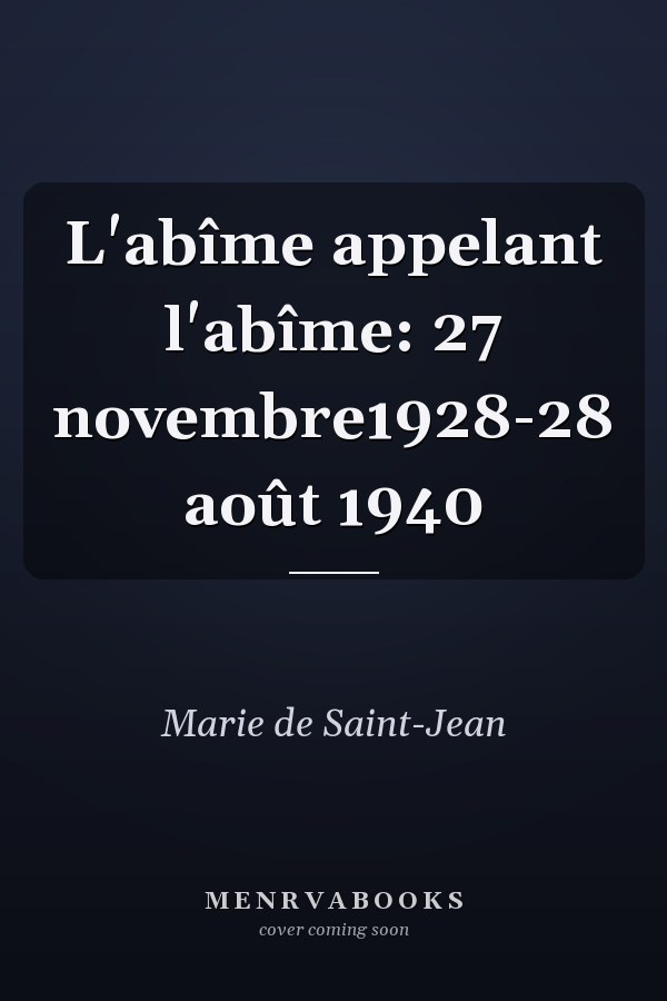 L'abîme appelant l'abîme: 27 novembre1928-28 août 1940