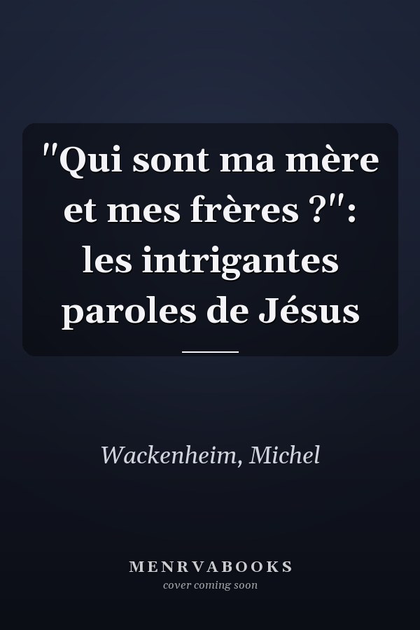 "Qui sont ma mère et mes frères ?": les intrigantes paroles de Jésus