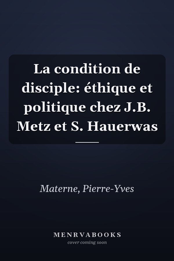 La condition de disciple: éthique et politique chez J.B. Metz et S. Hauerwas